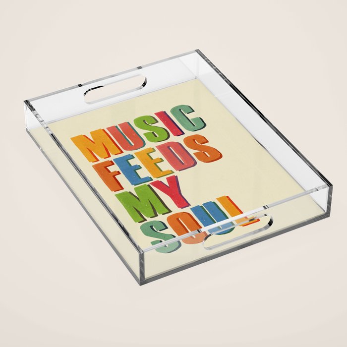 MUSIC FEEDS MY SOUL Acrylic Tray Gallery Image 1