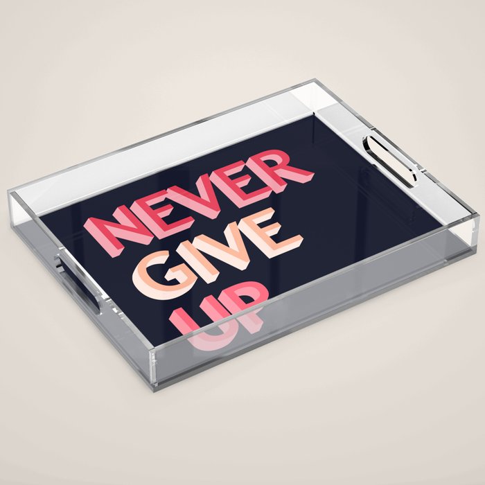 Never give up - pink Acrylic Tray Gallery Image 1