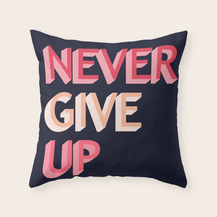 Never give up - pink Throw Pillow Gallery Image 1