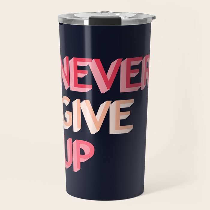 Never give up - pink Travel Mug Gallery Image 1