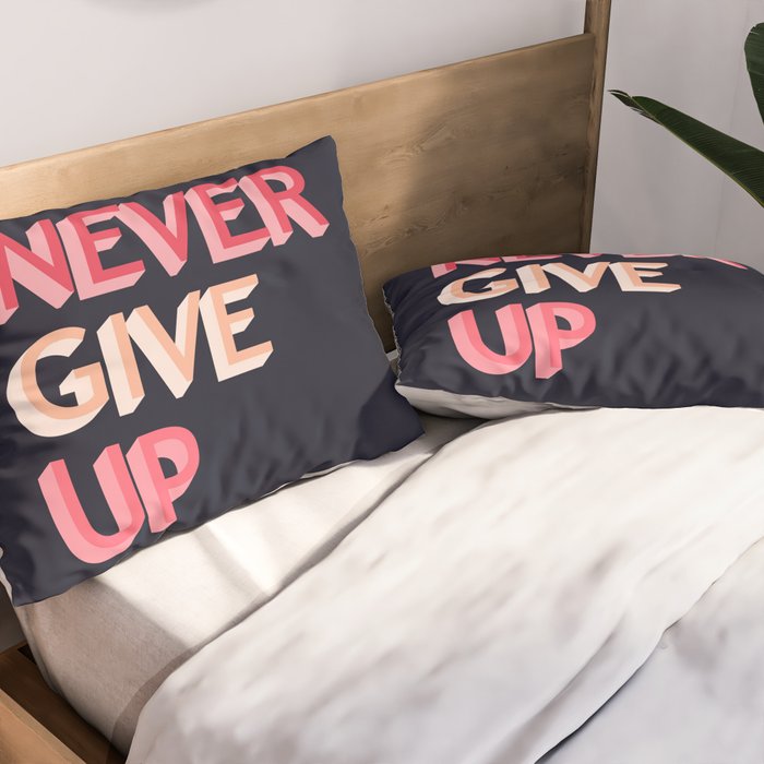 Never give up - pink Pillow Sham Gallery Image 2