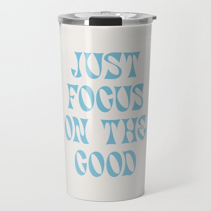Just Focus On The Good Travel Mug Gallery Image 1