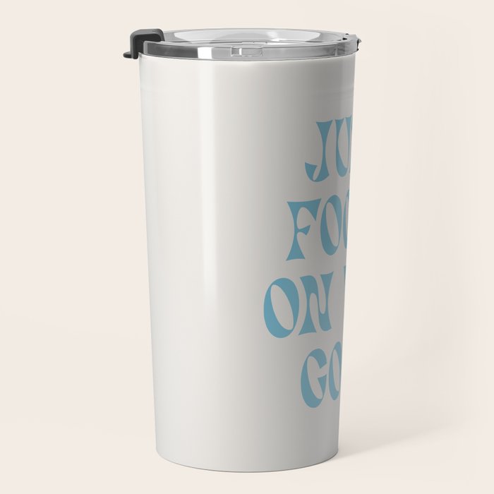 Just Focus On The Good Travel Mug Gallery Image 3