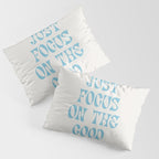 Just Focus On The Good Pillow Sham Gallery Image 3