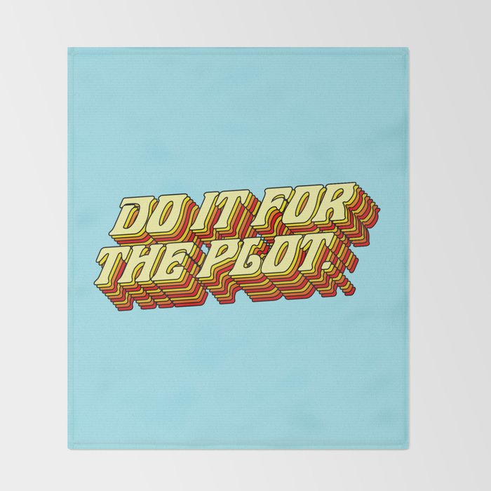 Do It For The Plot, Typography Quote American Slang Colorful Letters, Gen X 3D Writing Phrase Sayings Millennial  Throw Blanket Gallery Image 2