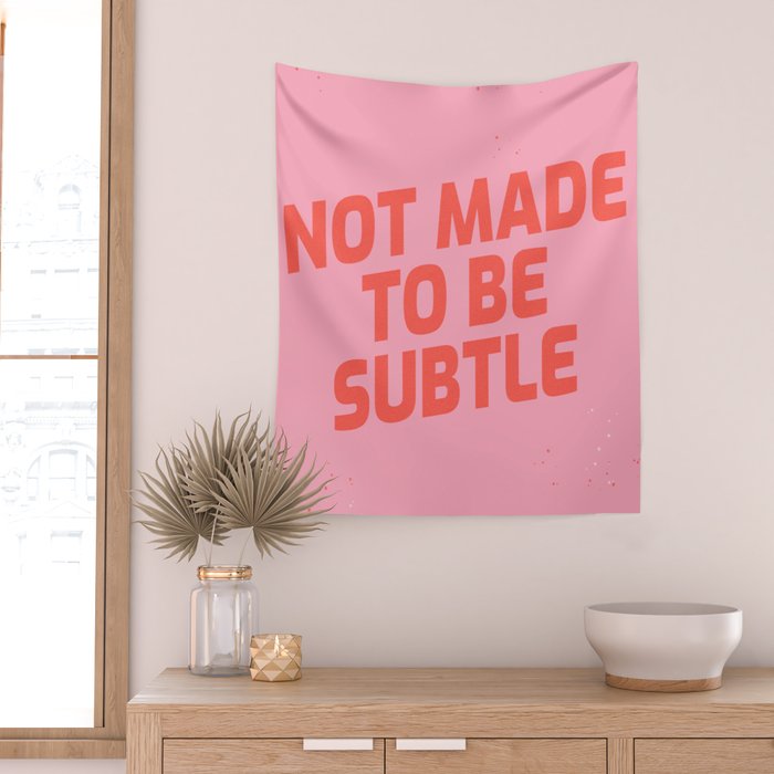 not made to be subtle Wall Tapestry Gallery Image 2