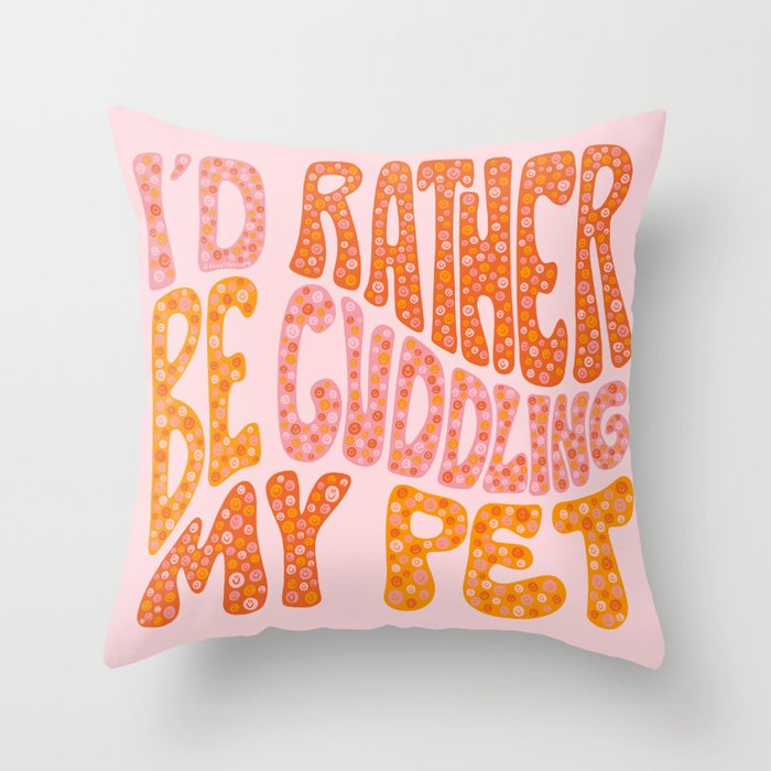 I'd Rather Be Cuddling My Pet Throw Pillow Gallery Image 6