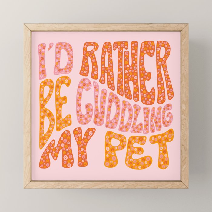 I'd Rather Be Cuddling My Pet Mini Art Print Gallery Image 1