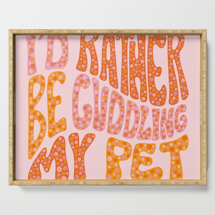I'd Rather Be Cuddling My Pet Serving Tray Gallery Image 1