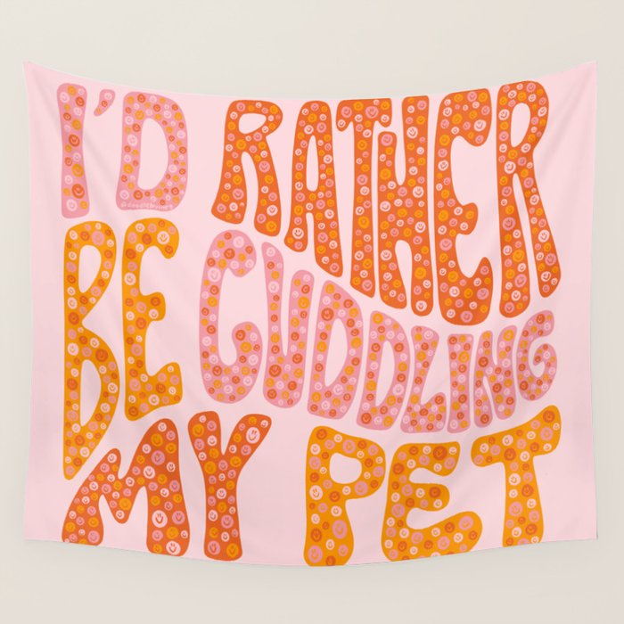 I'd Rather Be Cuddling My Pet Wall Tapestry Gallery Image 1
