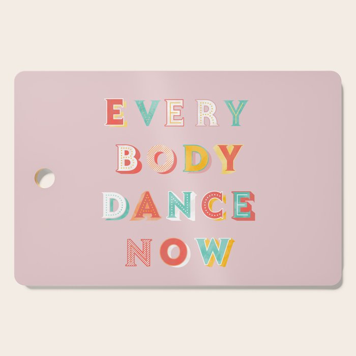 EVERYBODY DANCE NOW - bright typography Cutting Board Gallery Image 1