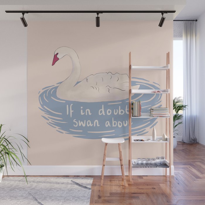If in doubt, swan about, cute swan drawing Wall Mural Gallery Image 1
