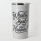 What's The Best That Could Happen Typography Print Wall Art Home Decor Travel Mug Gallery Image 1
