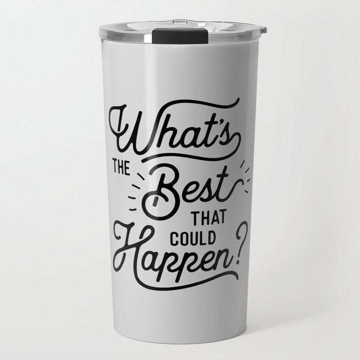 What's The Best That Could Happen Typography Print Wall Art Home Decor Travel Mug Gallery Image 1