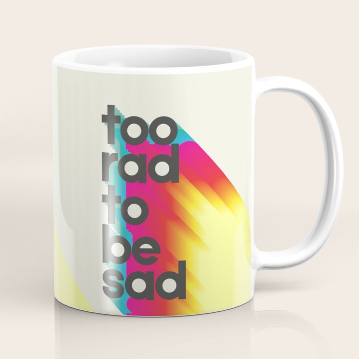 Too Rad To Be Sad - neon rainbow Coffee Mug Gallery Image 1