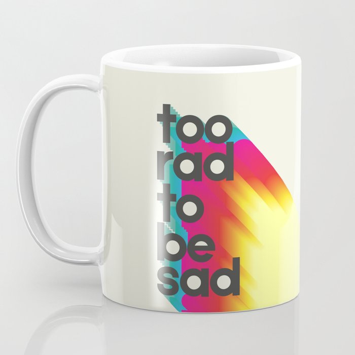 Too Rad To Be Sad - neon rainbow Coffee Mug Gallery Image 3