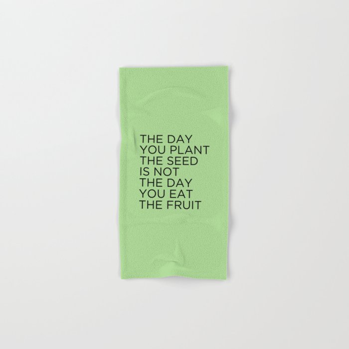 The day you plant the seed is not the day you eat the fruit Towels Gallery Image 1