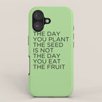 The day you plant the seed is not the day you eat the fruit iPhone Case Gallery Image 1