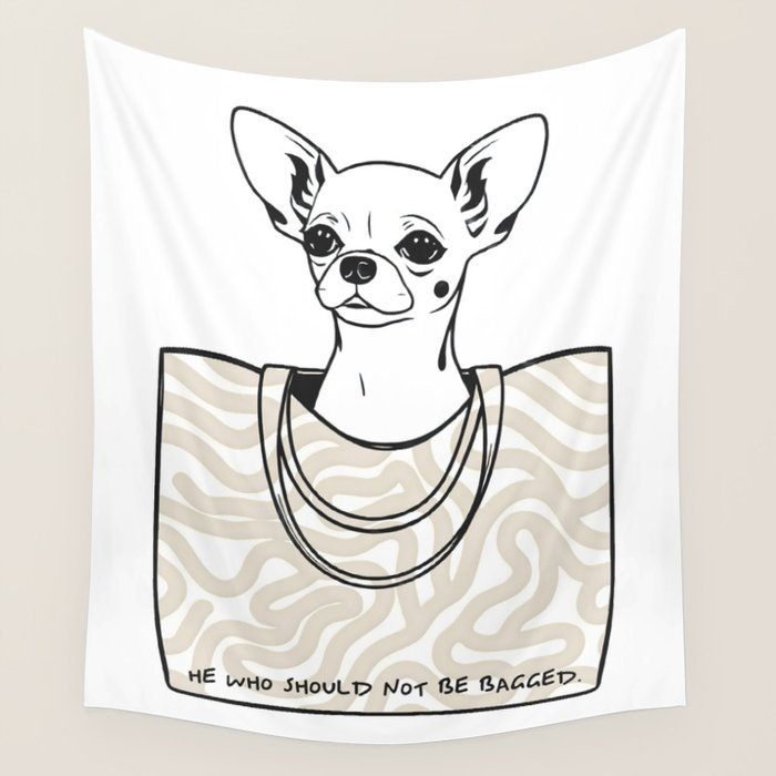 He Who Should Not Be Bagged | Cute Dog Chihuahua Fashion Quote Line Art, Pet Animal Movie Pun Funny, Typography Letters Phrase Dialogue Words, Contemporary Modern Minimal Patterned Bag Wall Tapestry Gallery Image 4