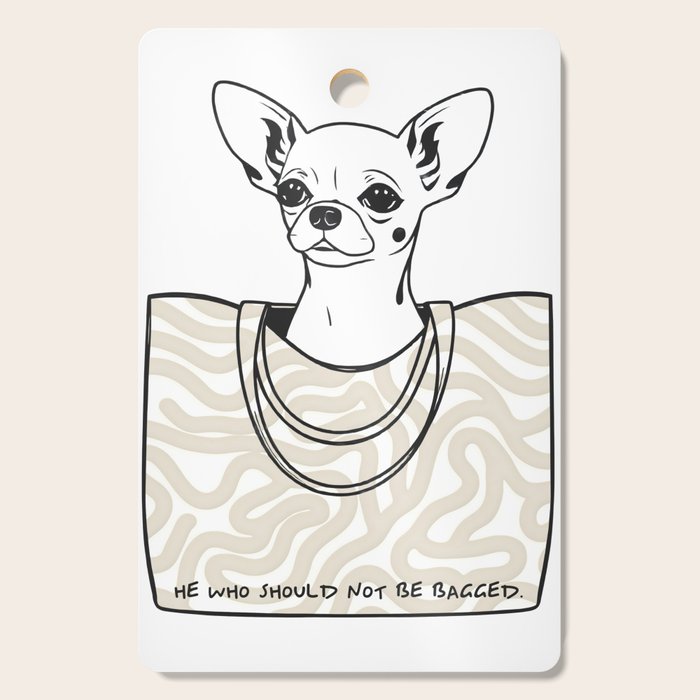 He Who Should Not Be Bagged | Cute Dog Chihuahua Fashion Quote Line Art, Pet Animal Movie Pun Funny, Typography Letters Phrase Dialogue Words, Contemporary Modern Minimal Patterned Bag Cutting Board Gallery Image 1