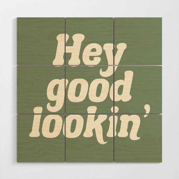 Hey Good Lookin' (Sage Cream) Wood Wall Art Gallery Image 1