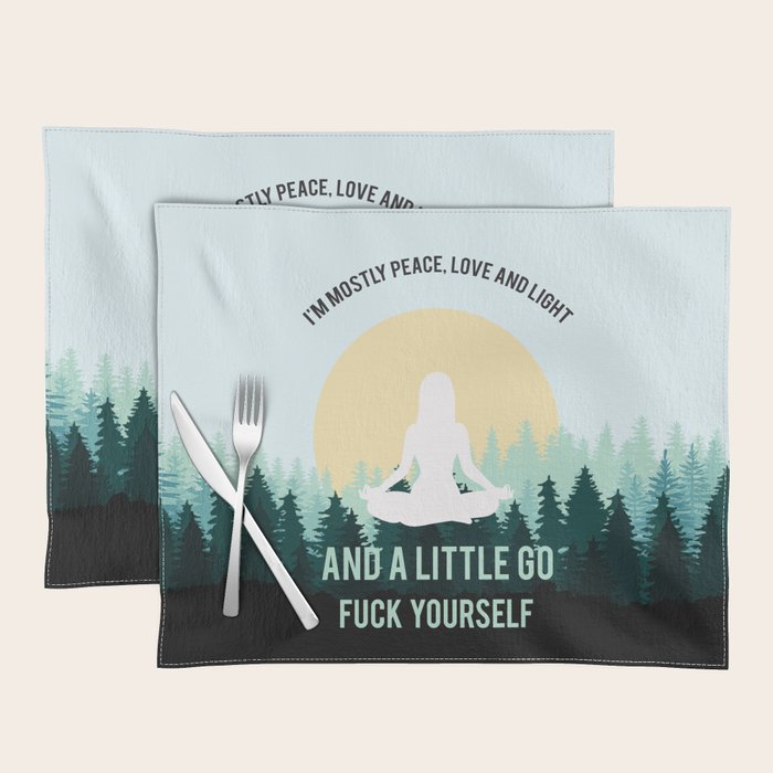 I'm Mostly Peace, Love And Light And A Little Go Fuck Yourself Funny Saying Placemat Gallery Image 1
