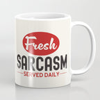 Fresh Sarcasm Served Daily Coffee Mug Gallery Image 1