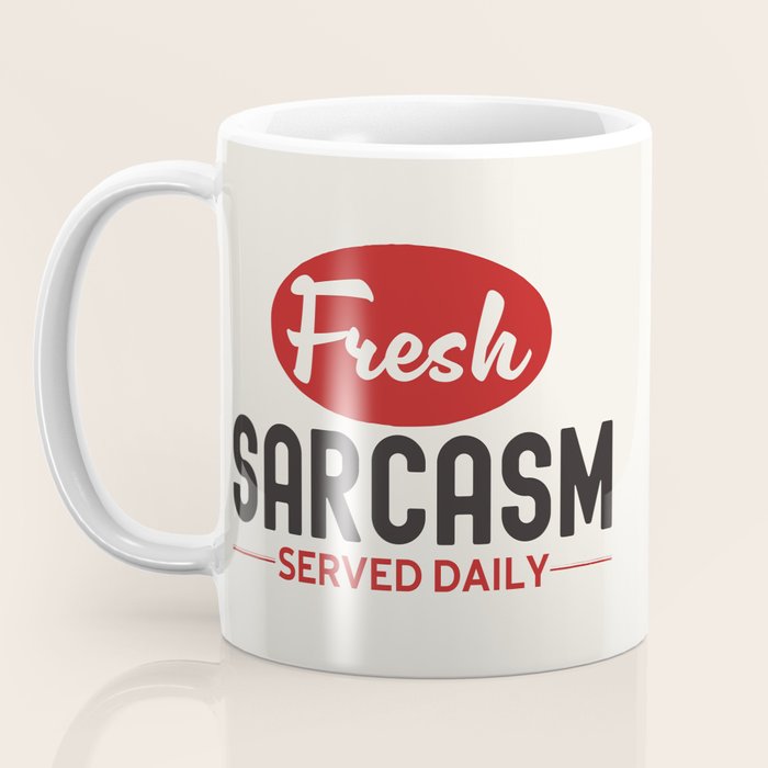 Fresh Sarcasm Served Daily Coffee Mug Gallery Image 3
