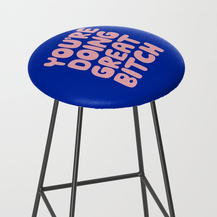 You're Doing Great Bitch Stool Gallery Image 2