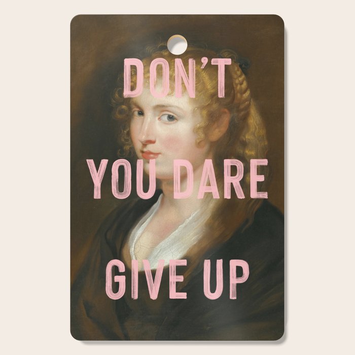 Dont You Dare Give Up Cutting Board Gallery Image 1