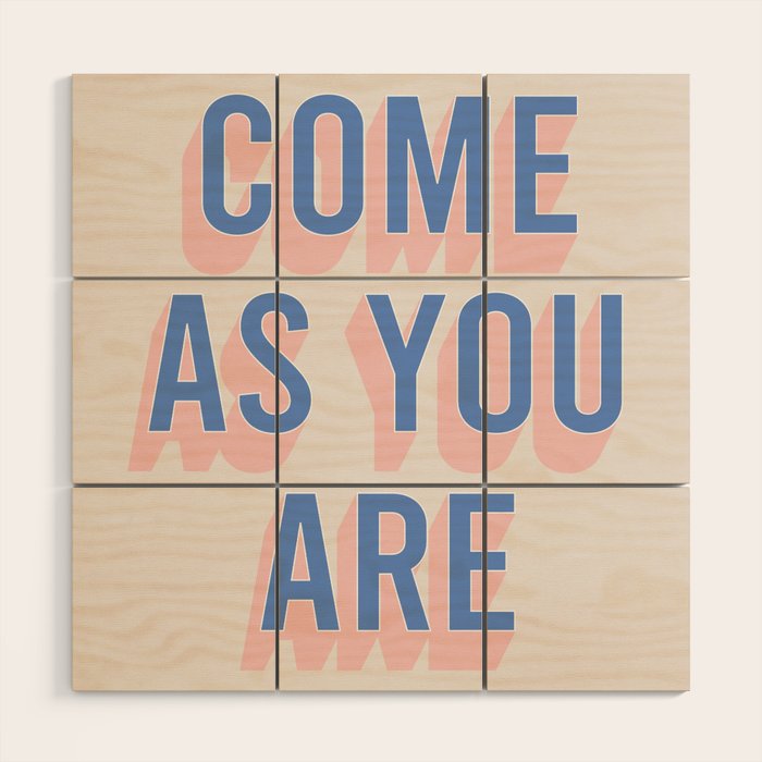 Come As You Are (Blue Pink) Wood Wall Art Gallery Image 1