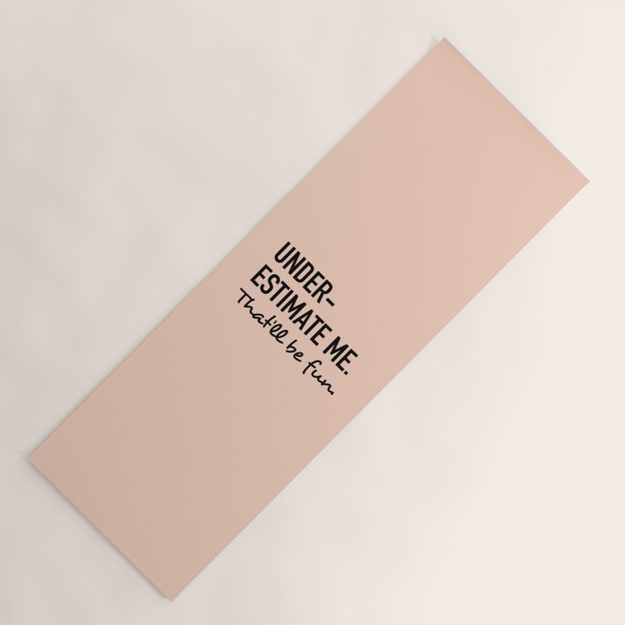 Underestimate me. That'll be fun. Yoga Mat Gallery Image 1