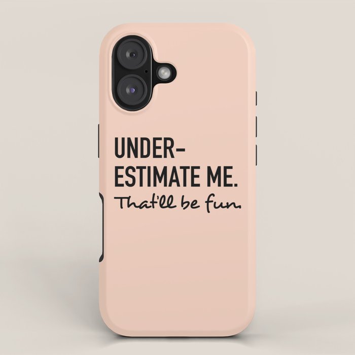 Underestimate me. That'll be fun. iPhone Case Gallery Image 1