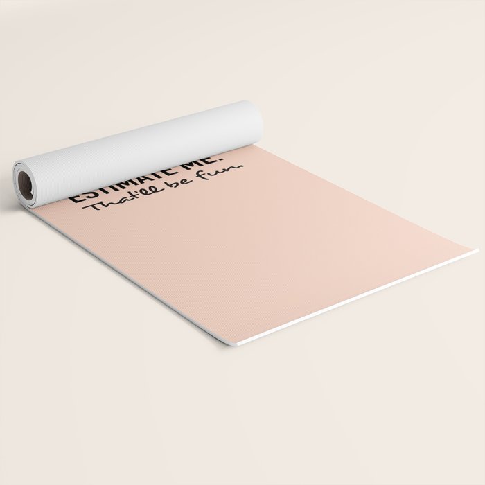 Underestimate me. That'll be fun. Yoga Mat Gallery Image 2
