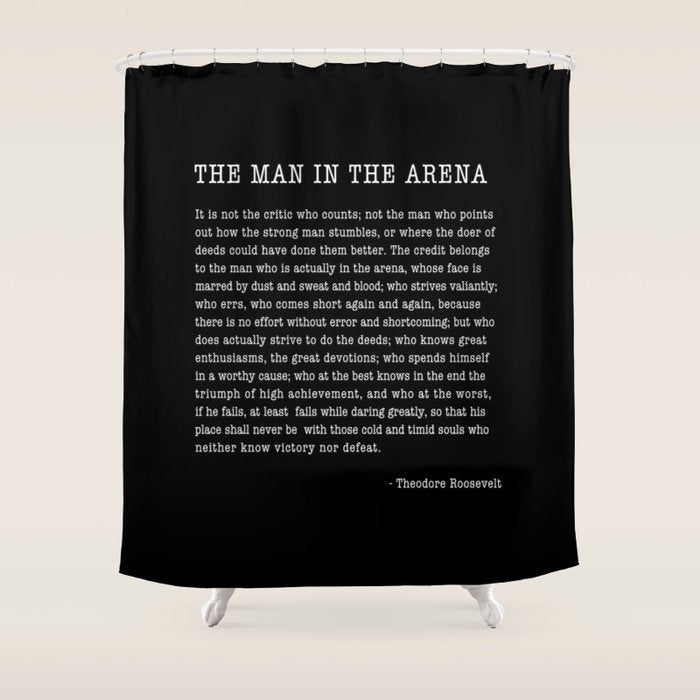 The Man In The Arena, Theodore Roosevelt Quote, Shower Curtain Gallery Image 1