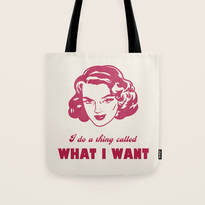 I Do A Thing Called What I Want / Retro Funny Feminist Saying Tote Bag Gallery Image 1