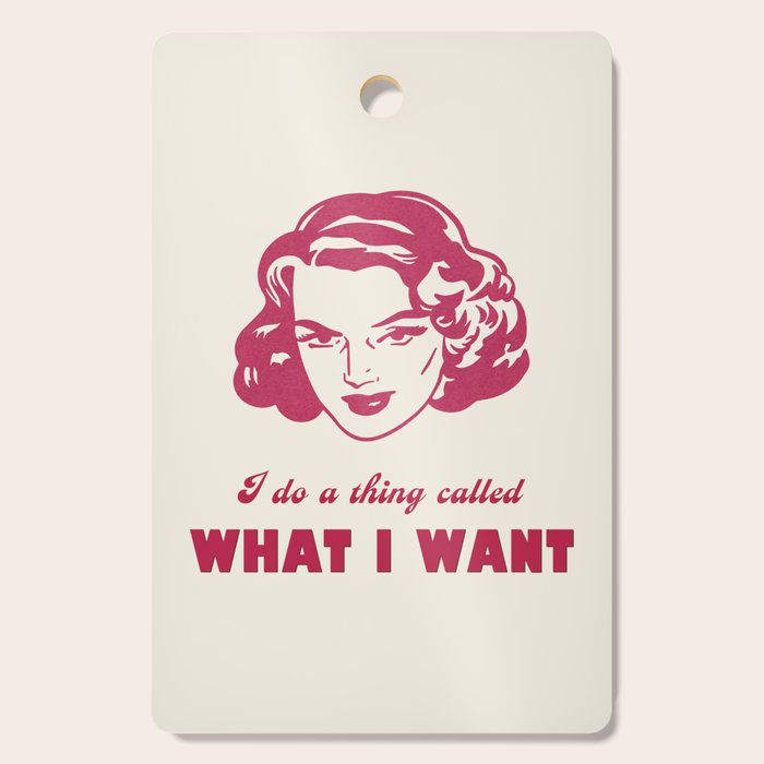 I Do A Thing Called What I Want / Retro Funny Feminist Saying Cutting Board Gallery Image 1