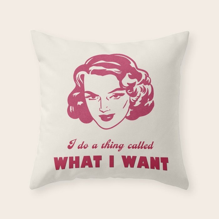 I Do A Thing Called What I Want / Retro Funny Feminist Saying Throw Pillow Gallery Image 6