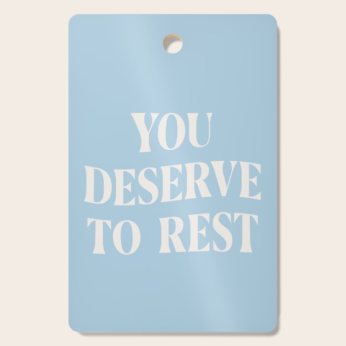 You Deserve To Rest Baby Blue Cutting Board Gallery Image 1