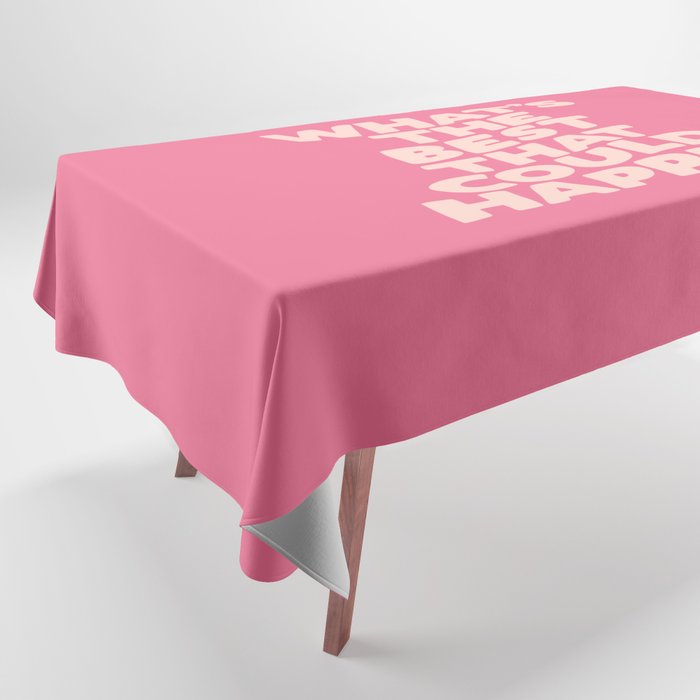 What's The Best That Could Happen Tablecloth Gallery Image 1