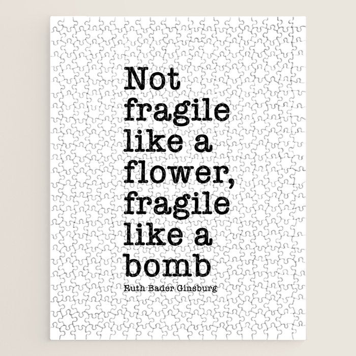 Ruth Bader Ginsburg Quote, Not Fragile Like A Flower, Fragile Like A Bomb Jigsaw Puzzle Gallery Image 1