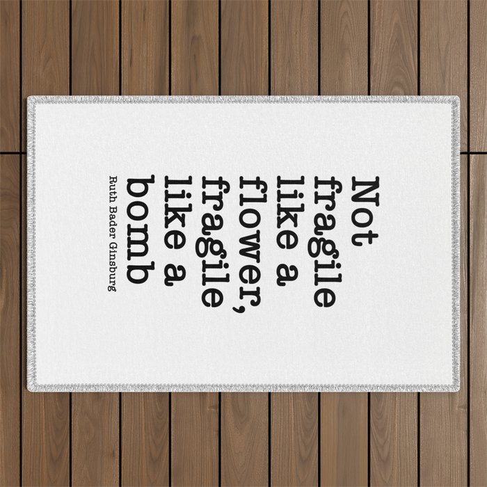 Ruth Bader Ginsburg Quote, Not Fragile Like A Flower, Fragile Like A Bomb Outdoor Rug Gallery Image 1