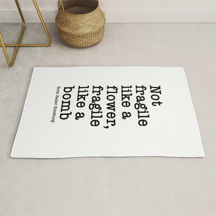 Ruth Bader Ginsburg Quote, Not Fragile Like A Flower, Fragile Like A Bomb Rug Gallery Image 1