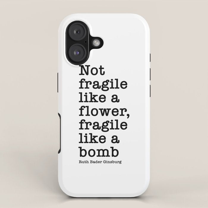 Ruth Bader Ginsburg Quote, Not Fragile Like A Flower, Fragile Like A Bomb iPhone Case Gallery Image 1