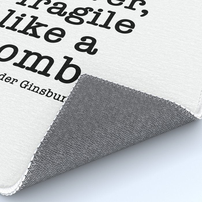 Ruth Bader Ginsburg Quote, Not Fragile Like A Flower, Fragile Like A Bomb Rug Gallery Image 4