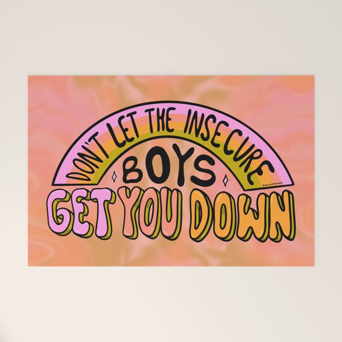 Don't Let the Insecure Boys Get You Down Welcome Mat Gallery Image 1