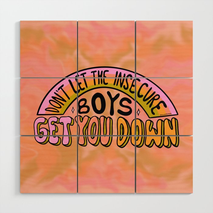 Don't Let the Insecure Boys Get You Down Wood Wall Art Gallery Image 1