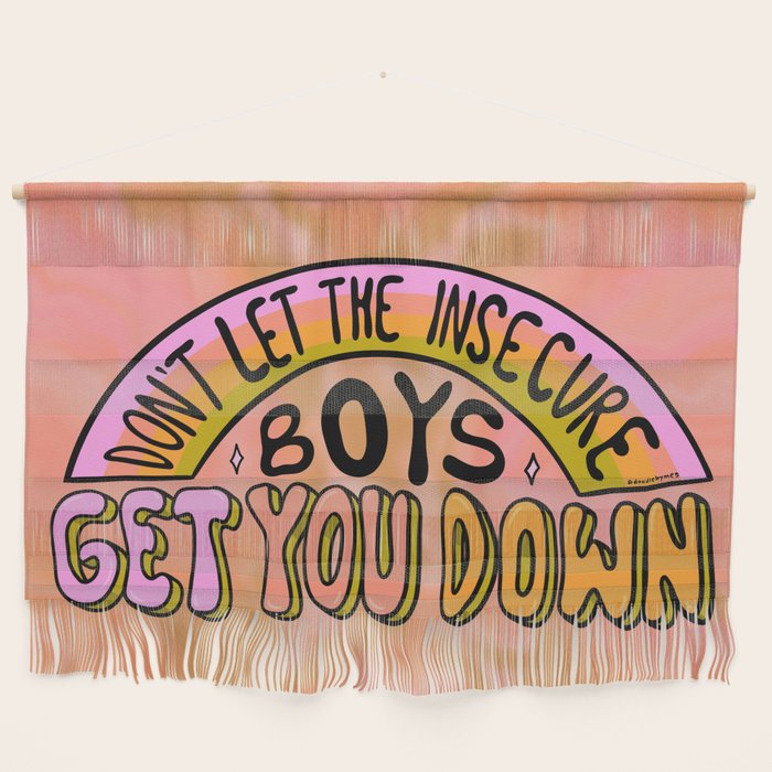Don't Let the Insecure Boys Get You Down Wall Hanging Gallery Image 1
