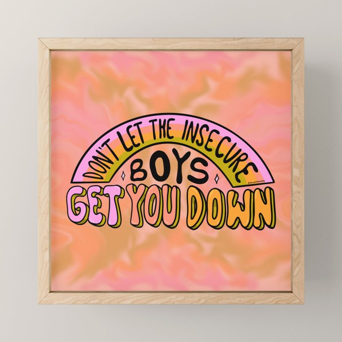Don't Let the Insecure Boys Get You Down Mini Art Print Gallery Image 1