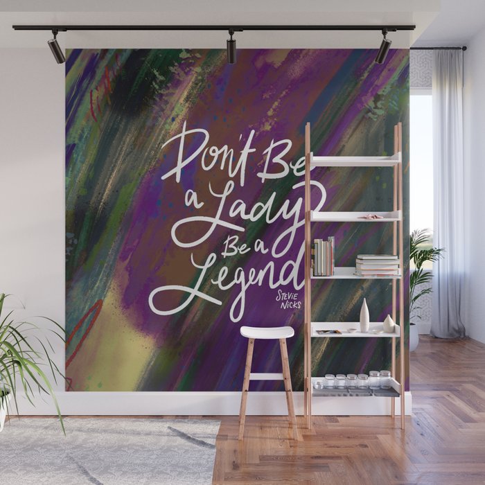 Stevie Nicks Quote - Don't be a Lady, Be a Legend Wall Mural Gallery Image 1